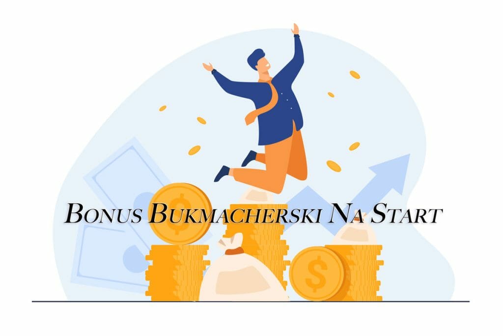 Bukmacher bonus na start bez wpłaty